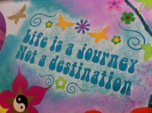 Life is a journey, not a destination